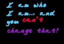 I am who I am