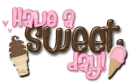 Have a sweet day!