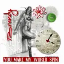 U Make My World Spin_Brandy