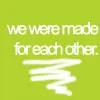 We were made for each other
