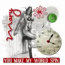 U Make My World Spin_Mary
