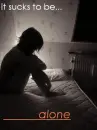 alone. it sucks