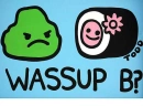 wassup b?
