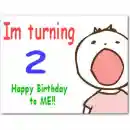 Im turning 2...happy birthday to me!!