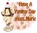 Have A Yummy Day,Hugs Marie