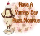 Have A Yummy Day,Hugs Monique