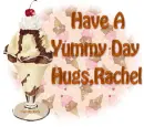 Have A Yummy Day,Hugs Rachel
