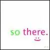 So There.