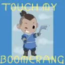 touch my boomerang