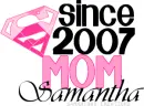 SUPER MOM SINCE 2007=SAMANTHA