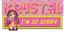 Krystal im so sorry