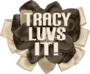 Tracy,Loves it!