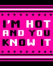 im hot and you know it