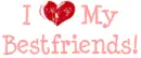 I <3 MY BESTFRIENDS