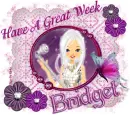 Have A Great Week,Bridget