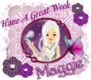 Have A Great Week,Maggie