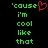 Cool Like That