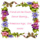 Friends are Like Flowers - Forever Blooming