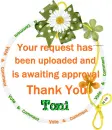 Your request is uploaded Toni