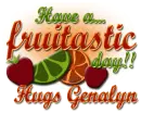 Have a fruitastic day- Genalyn