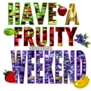 have a fruity weekend