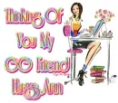 Thinking Of You My GG Friend,Hugs Ann