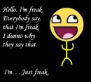 I'm. . . Just freak