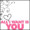 all i want is you