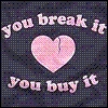 You break it you buy it