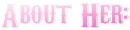 about her