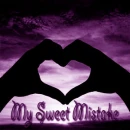 my sweet mistake
