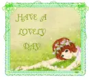 HAVE A LOVELY DAY