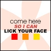 Lick your face