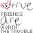 True Friends
