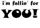 i'm fallin' for you