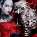 have a wicked weekend