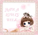 HAVE A LOVELY WEEK
