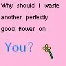 Why waste a good flower