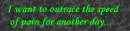 Outrace the Speed of Pain
