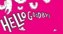 hellogoodbye