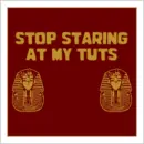 stop staring at my TUTS