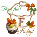 Friday ... have fun