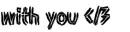 with you 