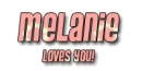 Melanie love you