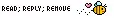 read; reply; remove