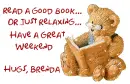 Have a good weekend Brenda