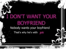 i dont want ur bf