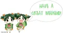 Have A Great Weekend!