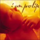 I am Pro Life