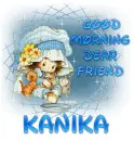 Good Morning Dear Friend, Kanika
